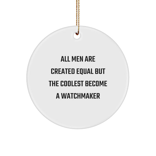 Funny Watchmaker Gifts from Men, Unique Circle Ornament for Watchmaker Friends, Inspirational Christmas Unique Gifts for Watchmaker - Image 1