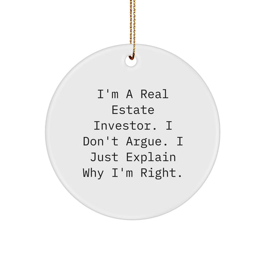 Funny Real Estate Investor Gifts for Men - Christmas Unique Gifts from Friends, Circle Ornament with Inspirational Quote - I'm Right - Image 1