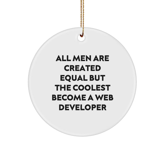 Funny Web Developer Gifts from Men, 'All Men Are Created Equal But The Coolest Become A Web Developer', Circle Ornament for Web Developer, Christmas Unique Presents for Friends, Coworkers, Family - Image 1