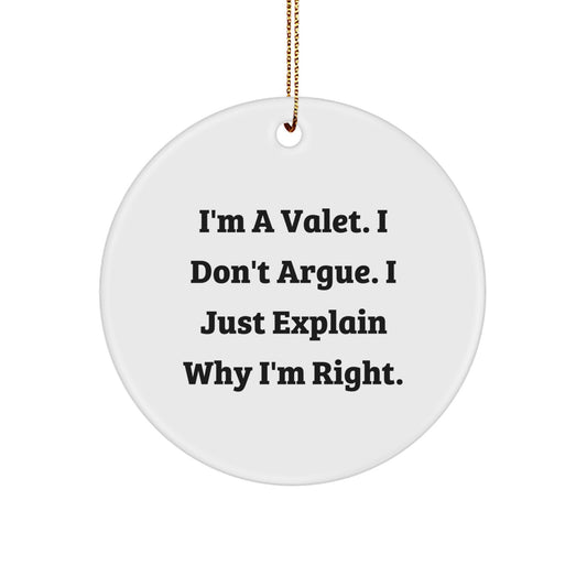 Funny Valet Gifts for Men - I'm A Valet. I Don't Argue. I Just Explain Why I'm Right. Christmas Ornament Circle - Image 1