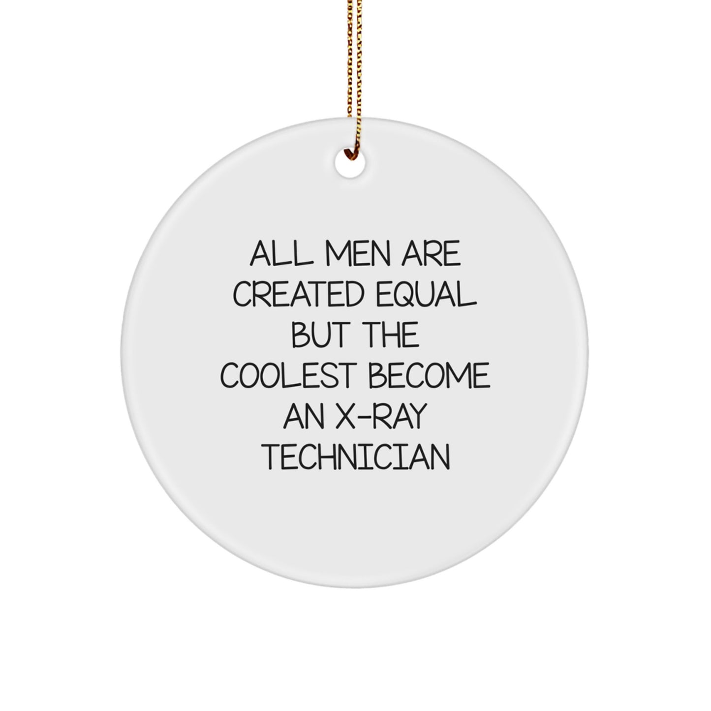 Funny X-Ray Technician Gifts from Men, Unique Christmas Unique Circle Ornament for X-Ray Technician, Inspirational Quote - Image 1