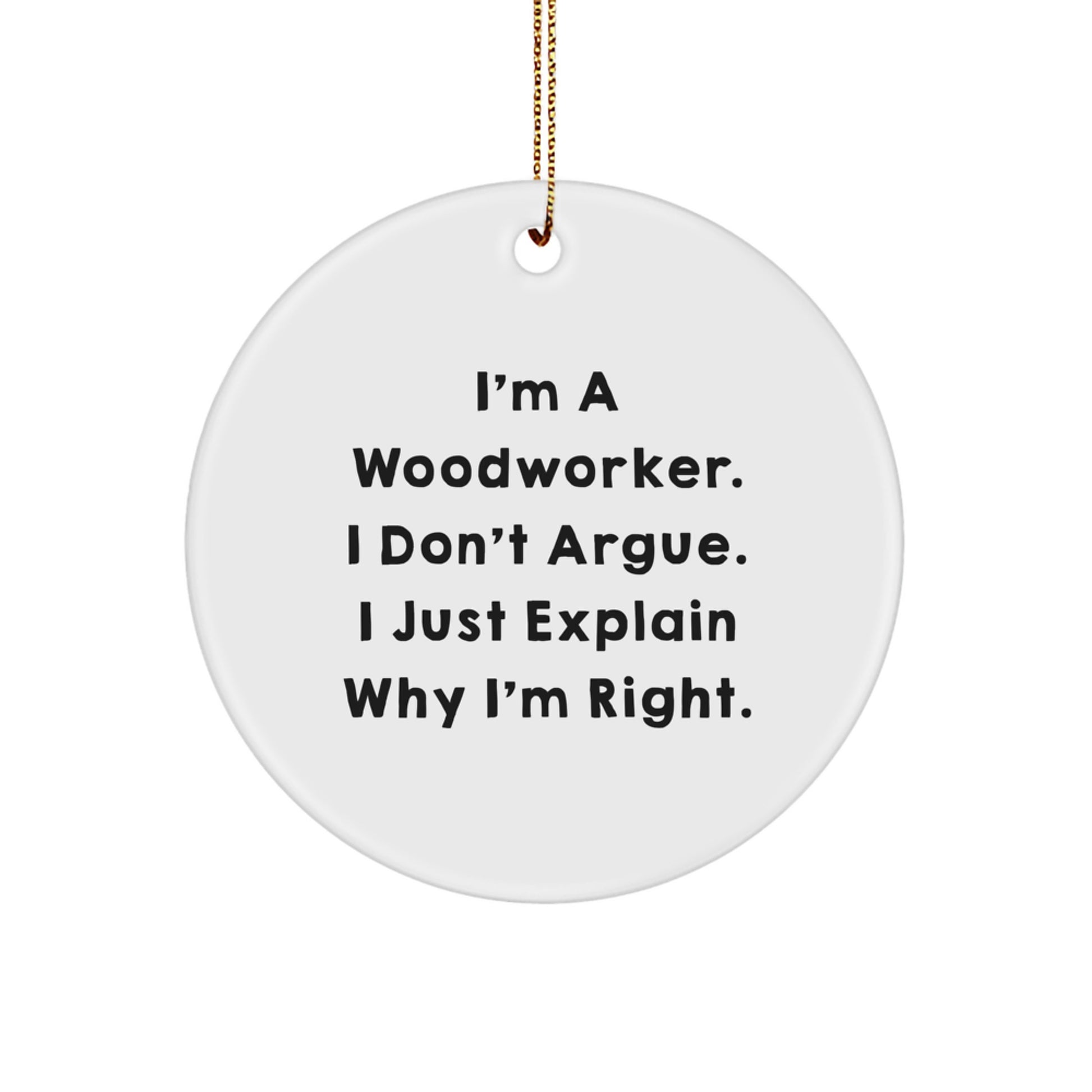 Woodworker Christmas Circle Ornament Gift for Him Funny Quote White Color - Image 1