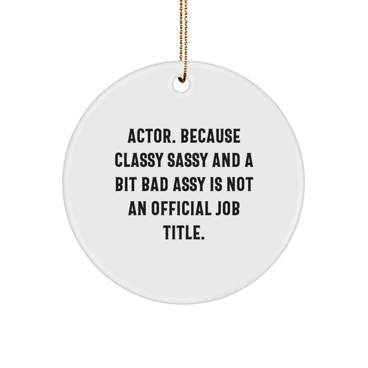 Actor Circle Ornament, Funny Quote Gifts for Men, Christmas Unique Gifts from Friends, Family or Coworkers, Circle Ornament for Actor Enthusiasts - Image 1