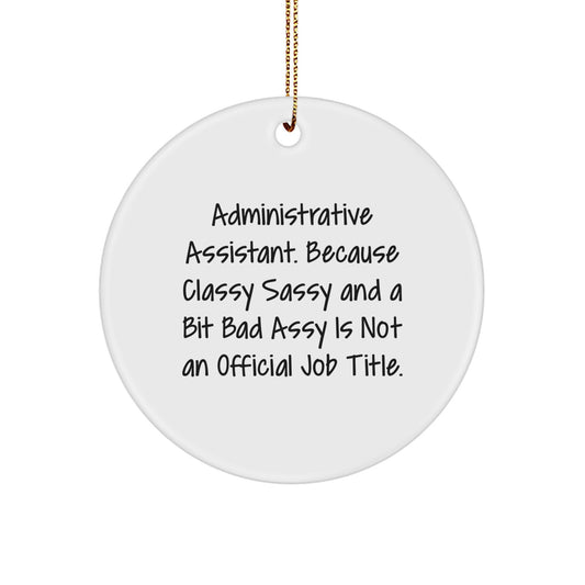 Sassy Administrative Assistant Gifts for Women, Funny Circle Ornament Quote, Christmas Decorations from Friends - Image 1