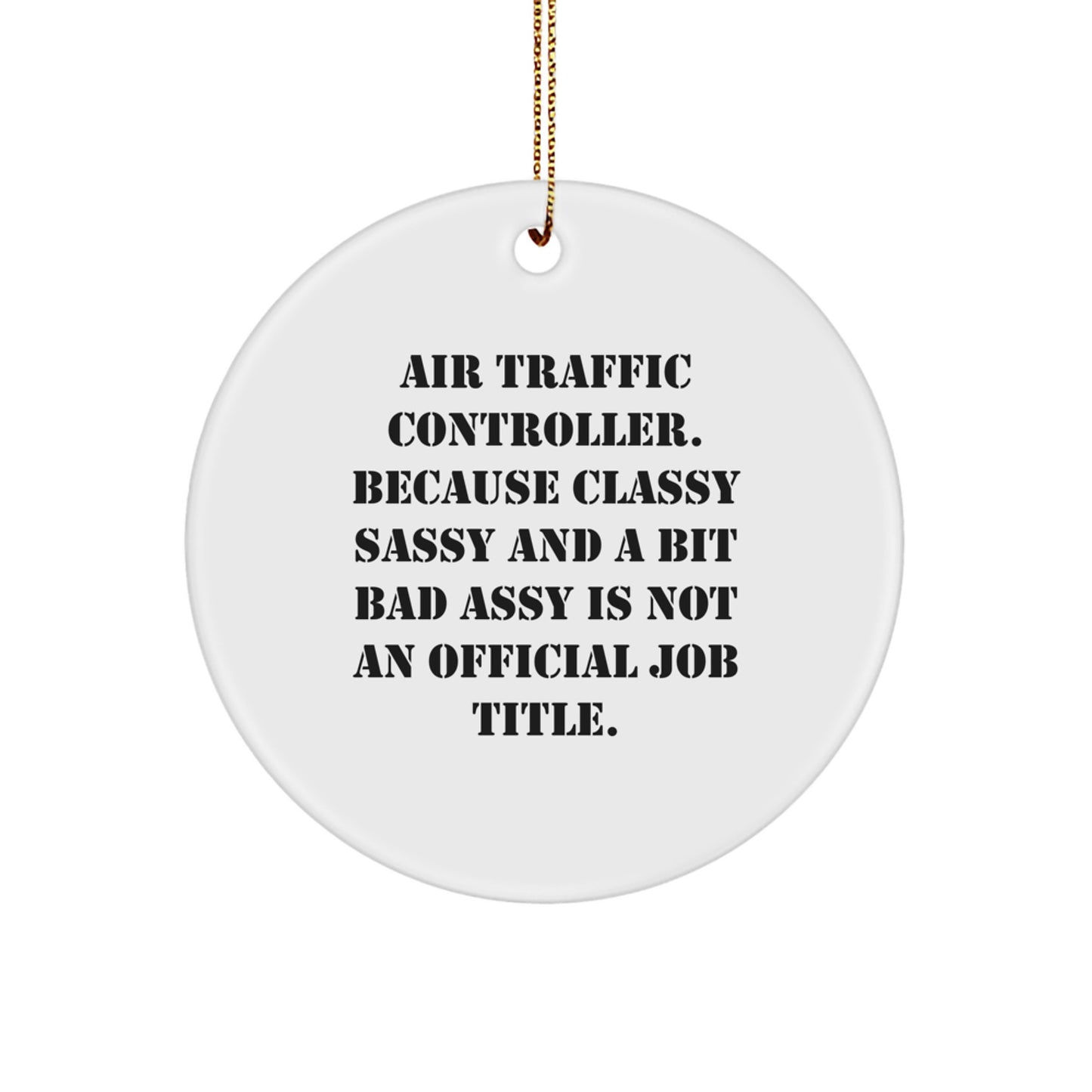 Funny Air Traffic Controller Gifts for Men from Friends, Unique Circle Ornament with Sassy Quote, Christmas Unique Air Traffic Controller Gift - Image 1