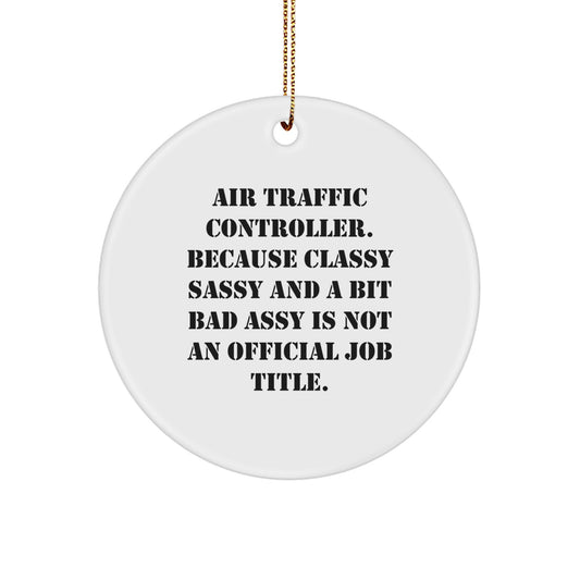 Funny Air Traffic Controller Gifts for Men from Friends, Unique Circle Ornament with Sassy Quote, Christmas Unique Air Traffic Controller Gift - Image 1