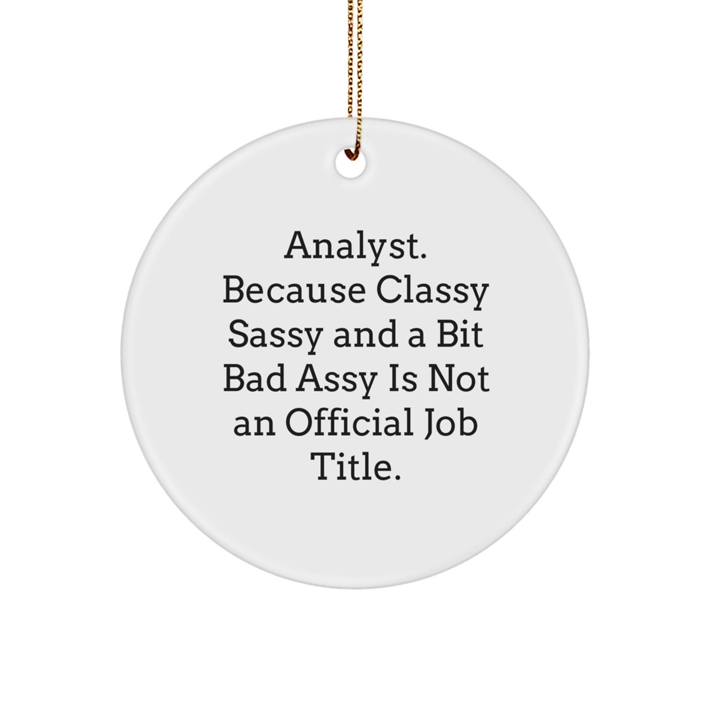 Funny Analyst Christmas Circle Ornament Gifts from Friends, Coworkers to Men, Women, Family - Image 1