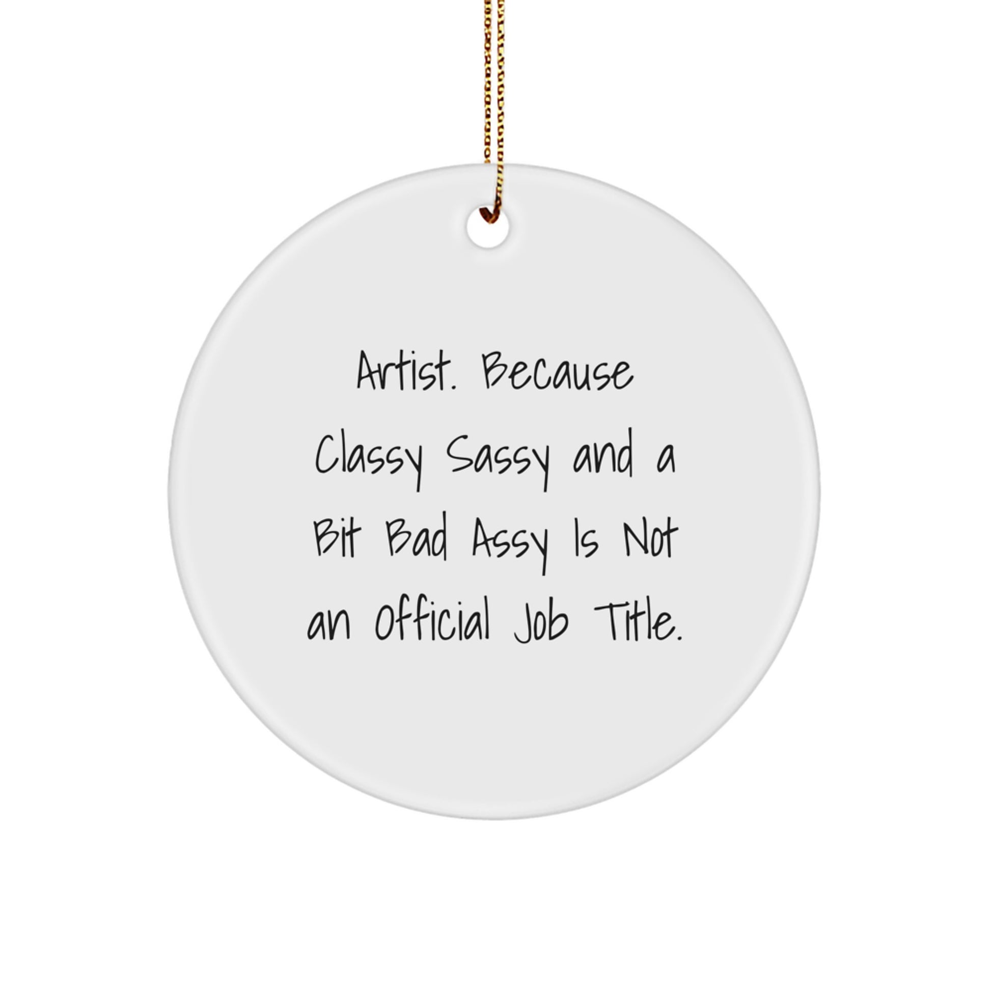 Artist Gifts from Friends, Unique Circle Ornament, Funny Quote Artist, Christmas, White Circle Shaped MDF - Image 1