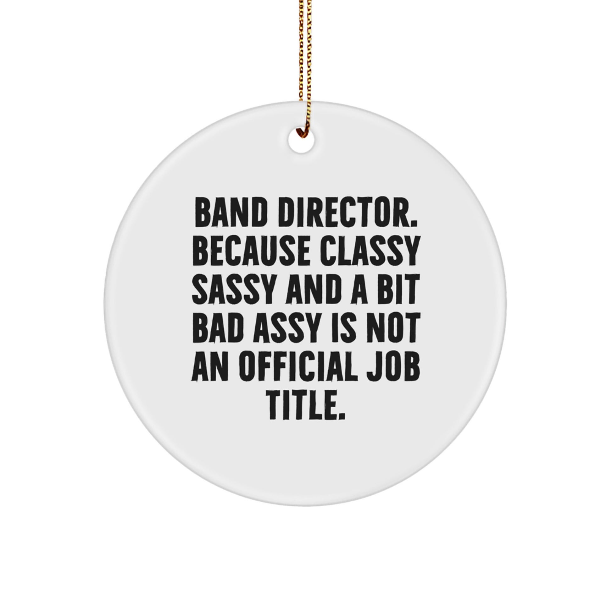 Funny Christmas Unique Gifts from Friends for Band Directors - Circle Ornament with Sublimation Print - Classy Sassy And A Bit Fearlessy Is Not An Official Job Title - Image 1