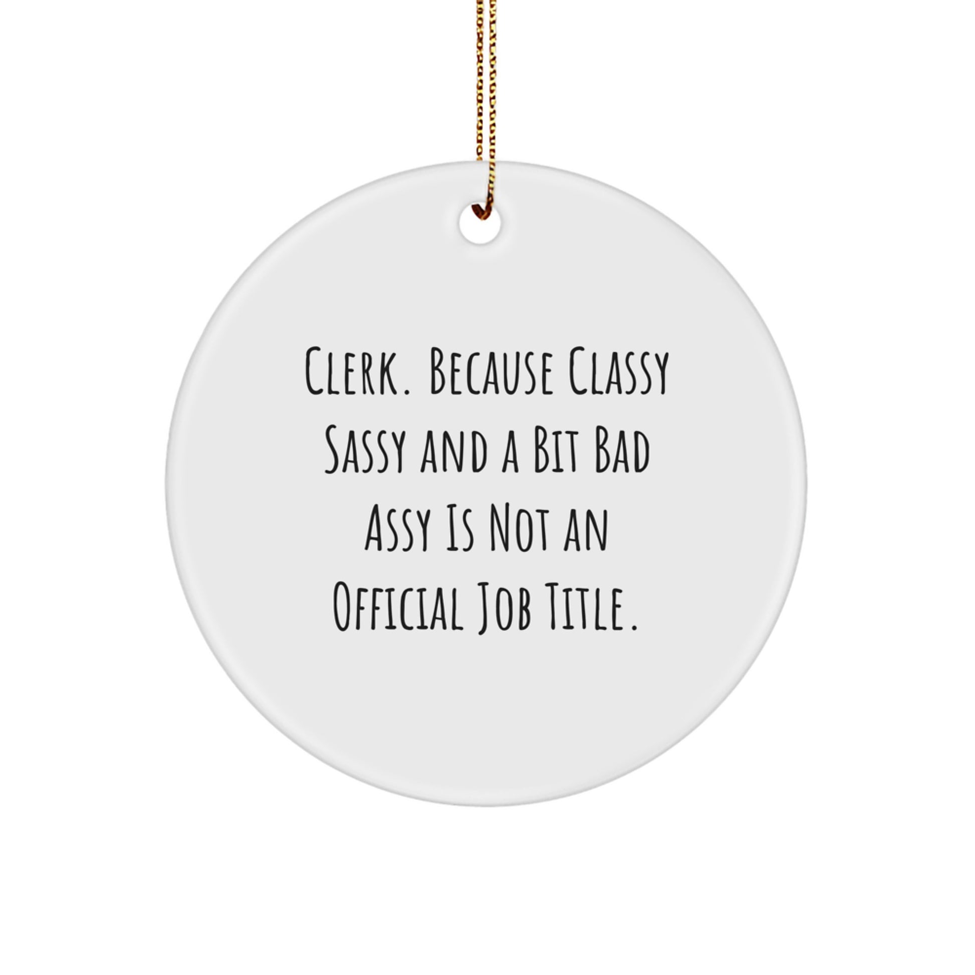 Clerk Gifts from Friends, Family, or Coworkers - Classy Sassy And A Bit Fearlessy Circle Ornament for Christmas - Image 1