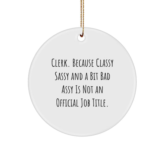 Clerk Gifts from Friends, Family, or Coworkers - Classy Sassy And A Bit Fearlessy Circle Ornament for Christmas - Image 1