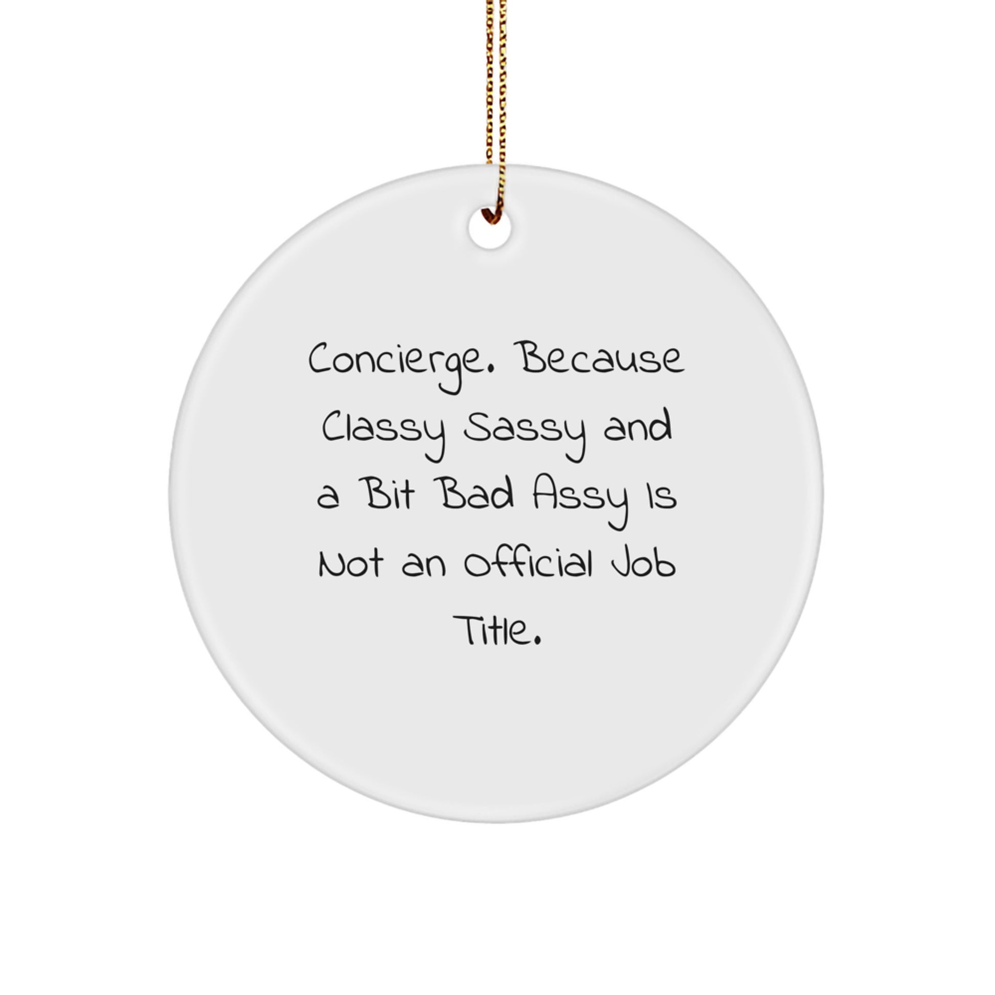 Concierge Gifts from Friends - Funny Classy Sassy Circle Ornament for Women Men Concierge - Image 1