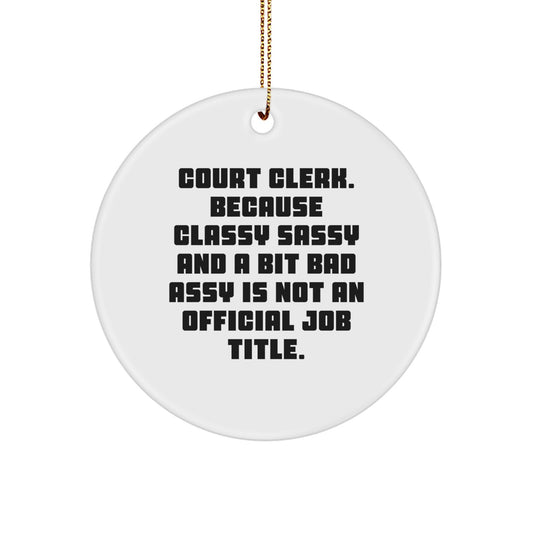 Funny Court Clerk Gifts from Friends, Unique Circle Ornament for Court Clerk, Court Clerk Humor Christmas Decorations - Image 1