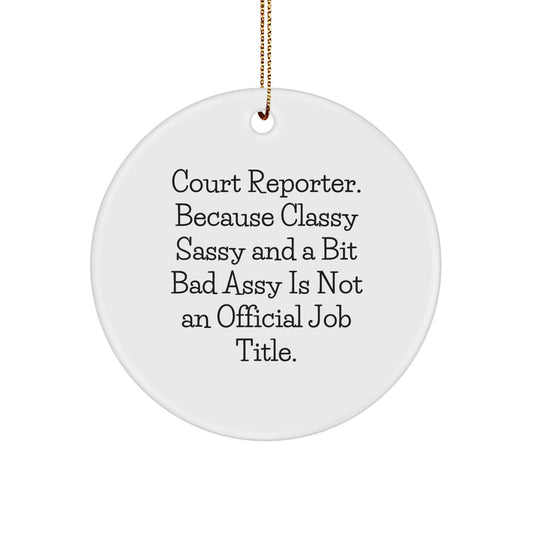 Funny Court Reporter Gifts, Unique Christmas Ornaments for Court Reporter Friends, Court Reporter Circle Ornament with Sassy Quote - Image 1