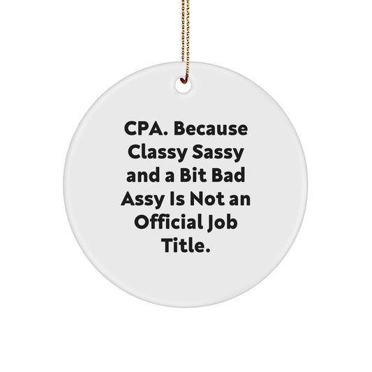 Funny CPA Circle Ornament Gifts from Friends and Family for Christmas Unique Presents with Classy Sassy And A Bit Fearlessy Quote - Image 1