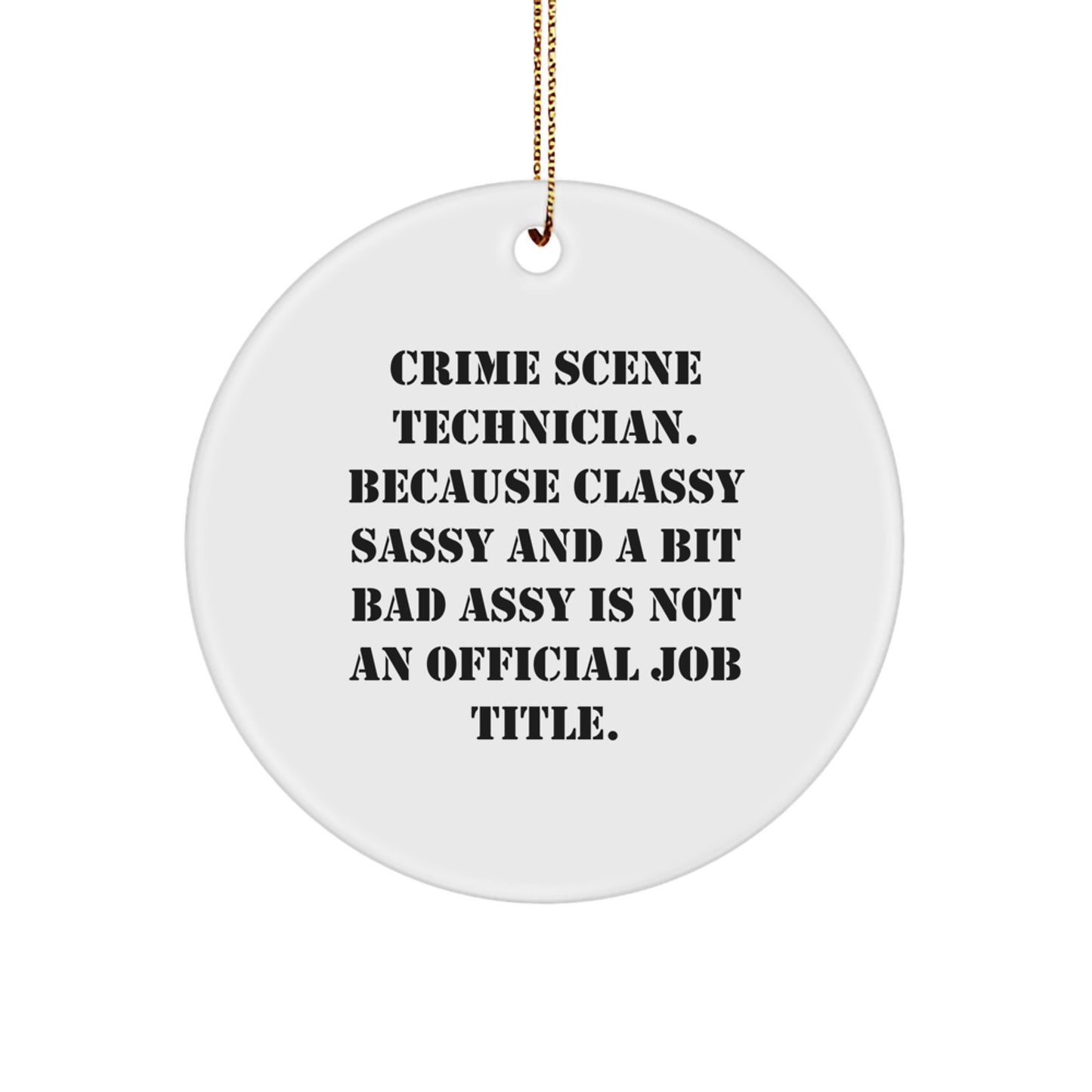 Funny Crime Scene Technician Gifts for Men - 'Classy Sassy And A Bit Fearlessy' Ornament, Unique Christmas Memorable Presents with Gold Cord, Circle Ornament Decoration - Image 1