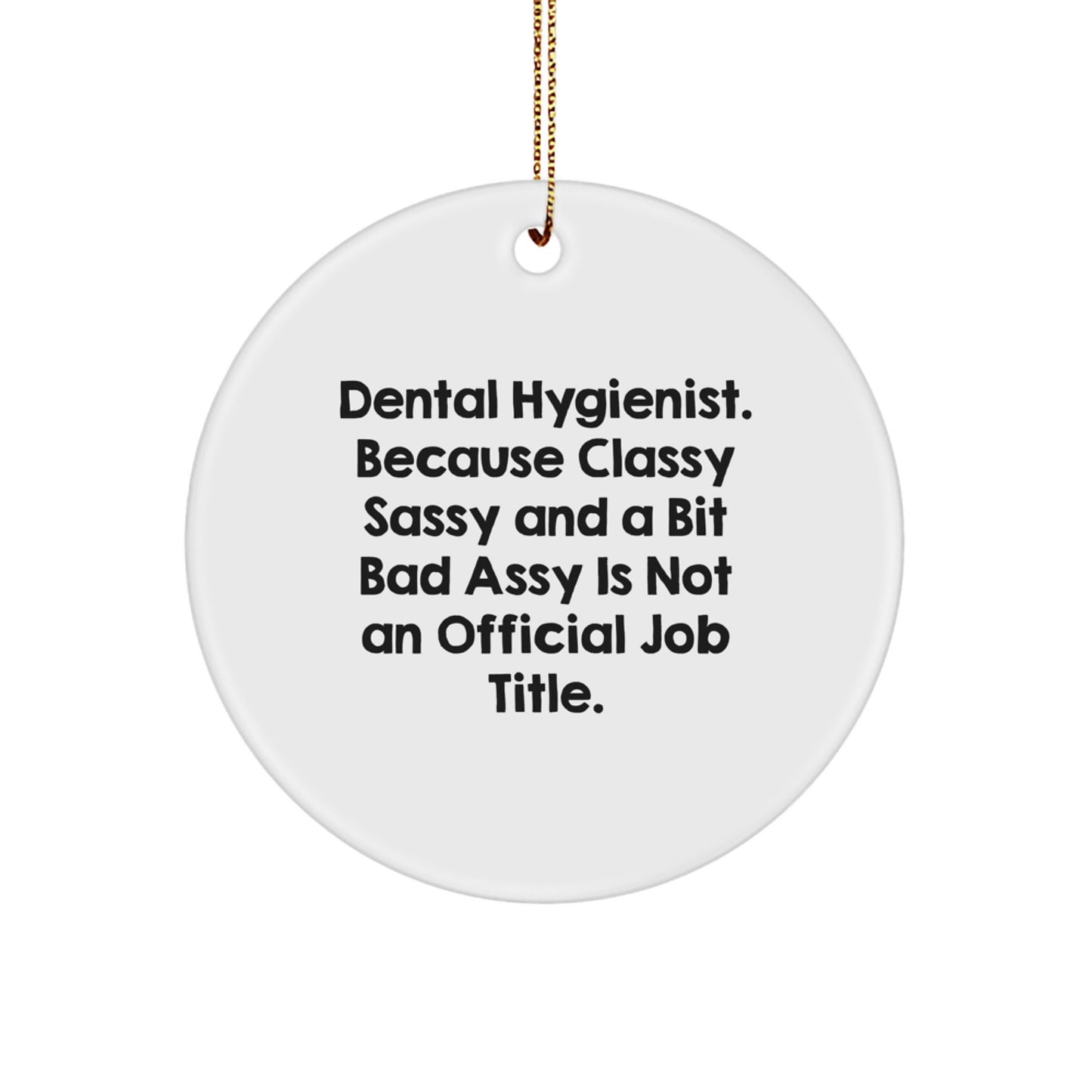 Dental Hygienist Gifts, Funny Circle Ornament, 'Classy Sassy And A Bit Fearlessy' Quote, Christmas Unique Gifts from Family, Friends, or Coworkers to Dental Hygienist - Image 1