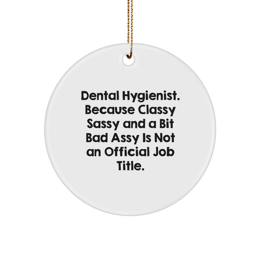 Dental Hygienist Gifts, Funny Circle Ornament, 'Classy Sassy And A Bit Fearlessy' Quote, Christmas Unique Gifts from Family, Friends, or Coworkers to Dental Hygienist - Image 1