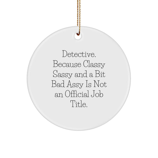 Funny Detective Gifts from Family, Men, Women, or Friends - 'Detective. Because Classy Sassy And A Bit Fearlessy Is Not An Official Job Title.' - Image 1