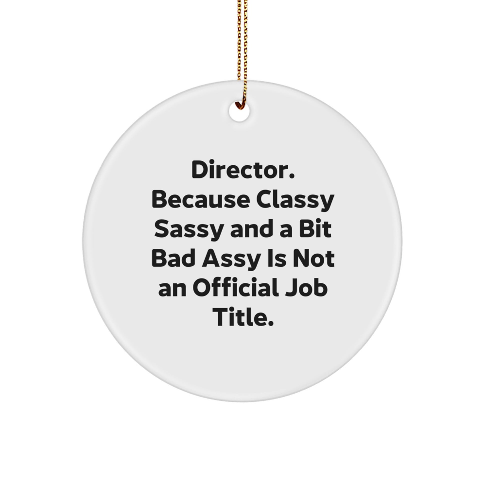 Funny Director Gifts, Circle Ornament, Christmas Quote, Gifts from Men, Gifts for Director, Unique Director Accessories, White MDF Circle Ornament with High-Gloss Finish - Image 1