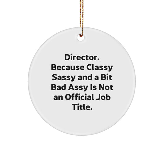Funny Director Gifts, Circle Ornament, Christmas Quote, Gifts from Men, Gifts for Director, Unique Director Accessories, White MDF Circle Ornament with High-Gloss Finish - Image 1