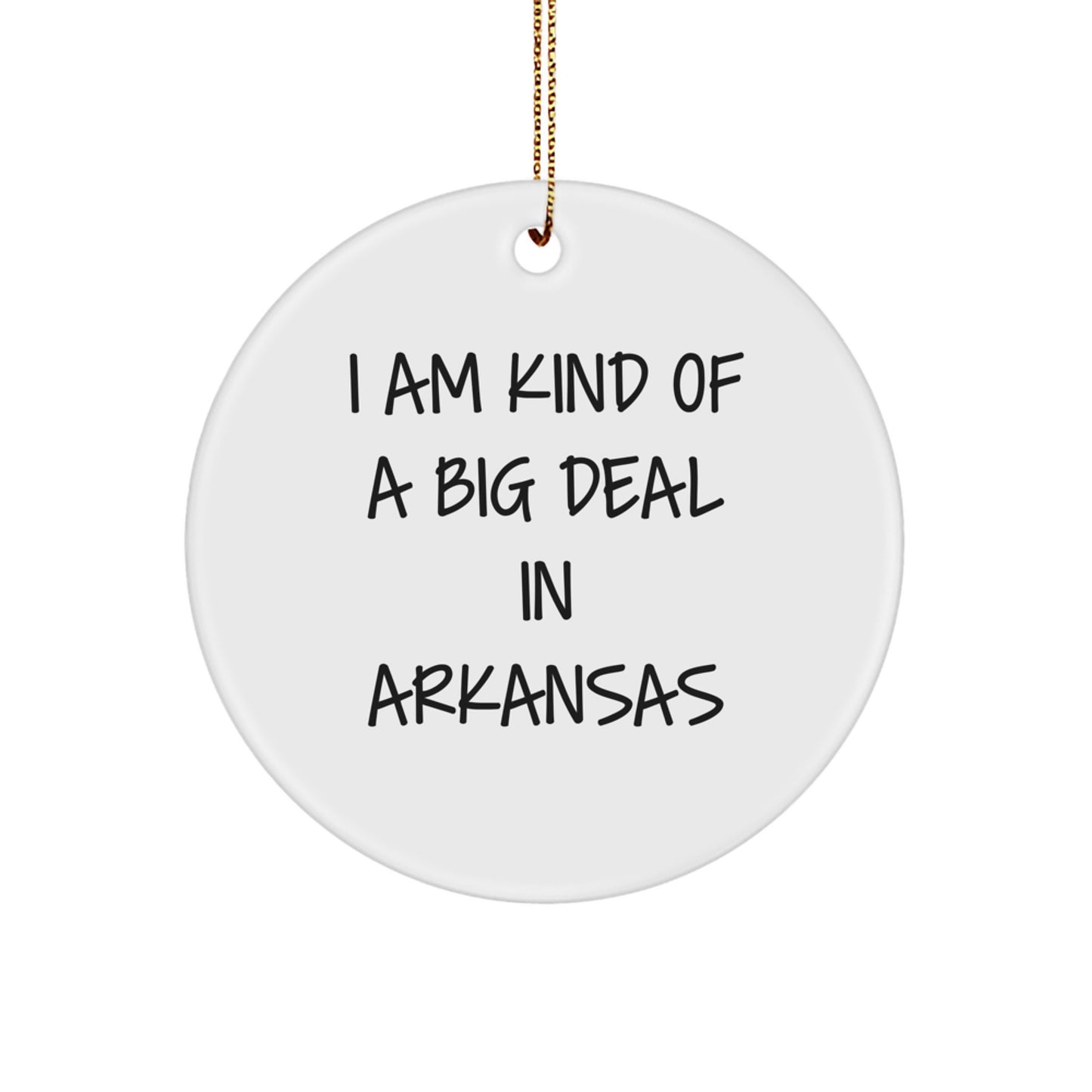Funny Arkansas Circle Ornament, Gifts from Family to Friends in Arkansas, Christmas Unique Gifts for Arkansas, 'I Am Kind Of A Prime Selection In Arkansas' Circle Ornament - Image 1