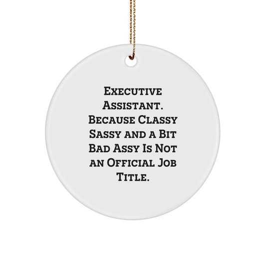 Executive Assistant Gifts from Friends - Classy Sassy And A Bit Fearlessy, Unique Circle Ornaments for Christmas - Image 1