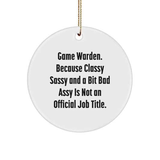 Funny Game Warden Gifts from Men to Game Wardens at Christmas Unique Gifts - Circle Ornament with Quote - Image 1