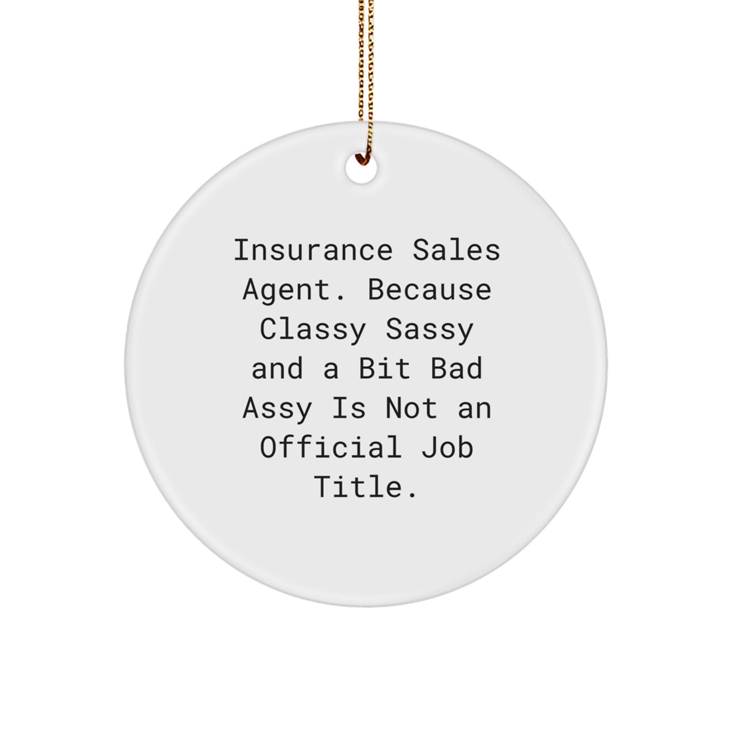 Unique Gifts for Insurance Sales Agent, Men or Women, with Funny Quote - Circle Ornament for Christmas Unique Gifts - Image 1