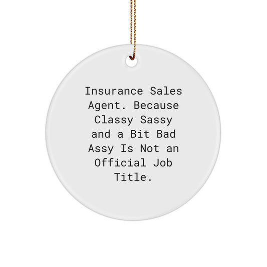 Unique Gifts for Insurance Sales Agent, Men or Women, with Funny Quote - Circle Ornament for Christmas Unique Gifts - Image 1