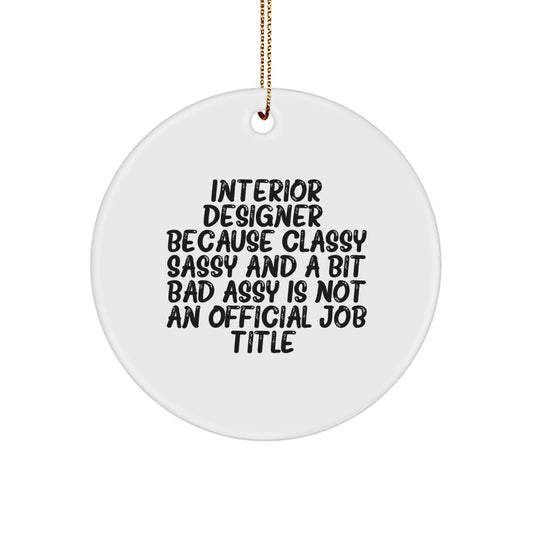 Funny Interior Designer Gifts from Friends for Christmas Unique Circle Ornament, Interior Designer Circle Ornament with Sass, Gifts for Interior Designer Women, Men, Family, Coworkers - Image 1