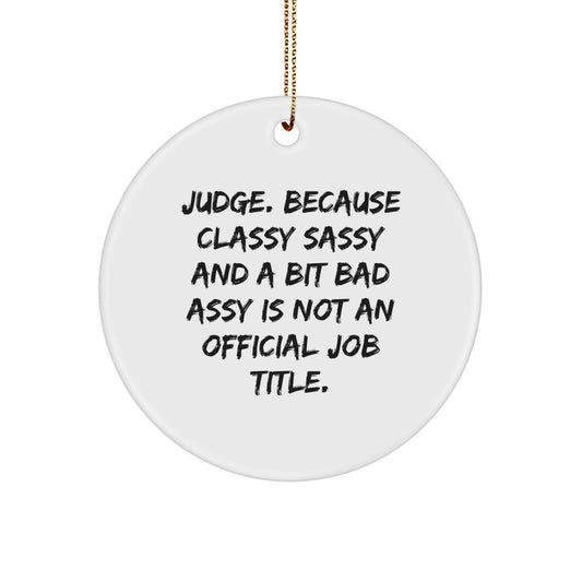 Funny Judge Gifts, Circle Ornament for Judge, Judge Christmas Unique Gifts from Friends, Judge Men's Circle Ornament - Image 1