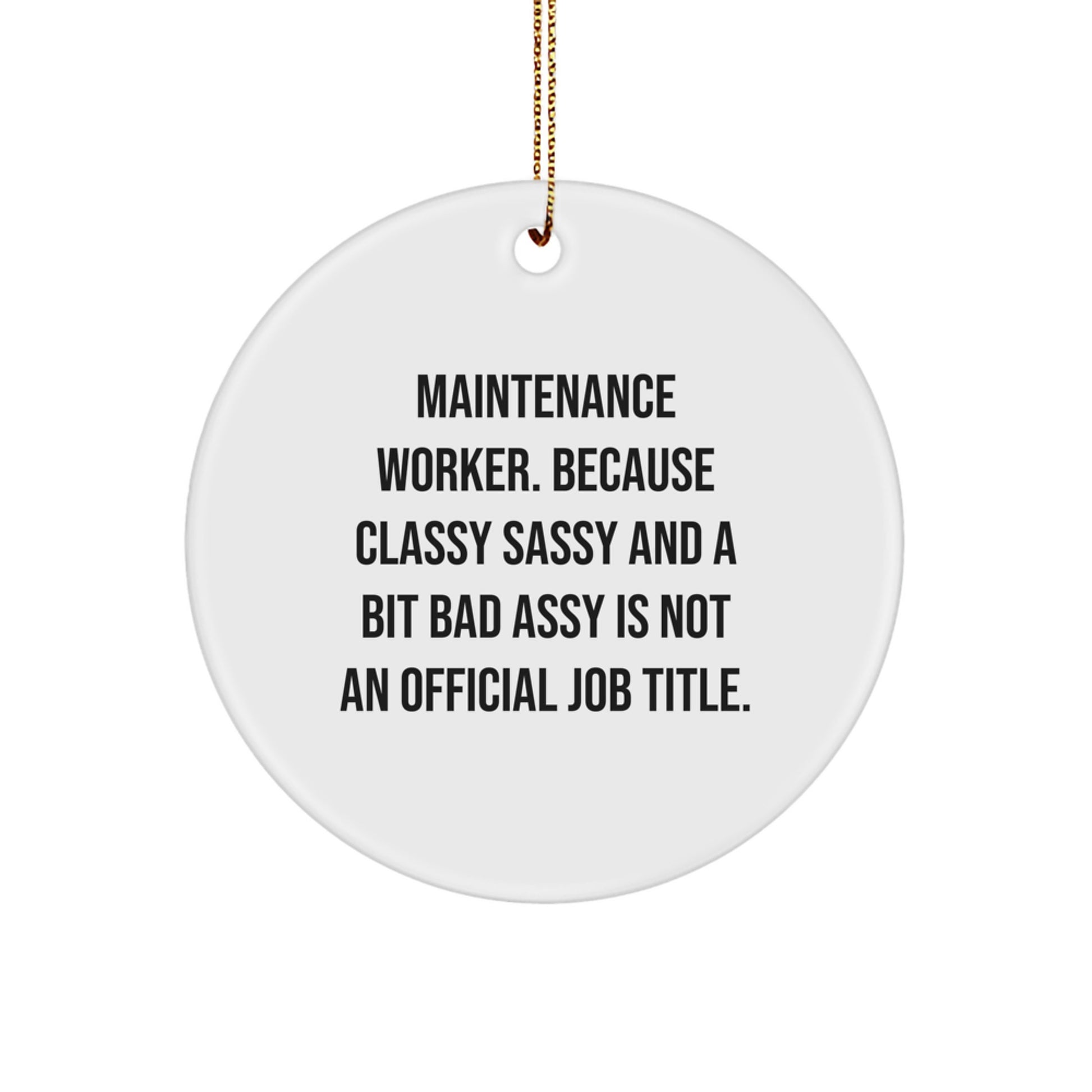 Funny Maintenance Worker Gifts from Coworkers for Men, Classy Sassy And A Bit Fearlessy Circle Ornament, Christmas Unique Decorations, Circle Shaped White Ornament - Image 1