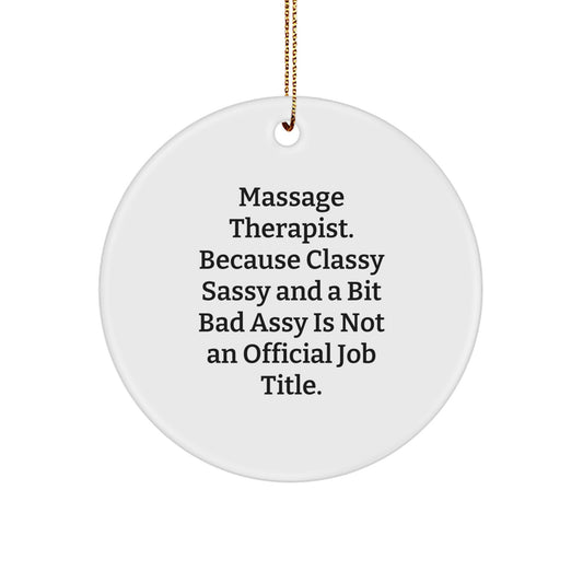 Funny Massage Therapist Gifts from Friends Unique Circle Ornaments for Christmas - 'Massage Therapist. Because Classy Sassy And A Bit Fearlessy Is Not An Official Job Title.' - Image 1