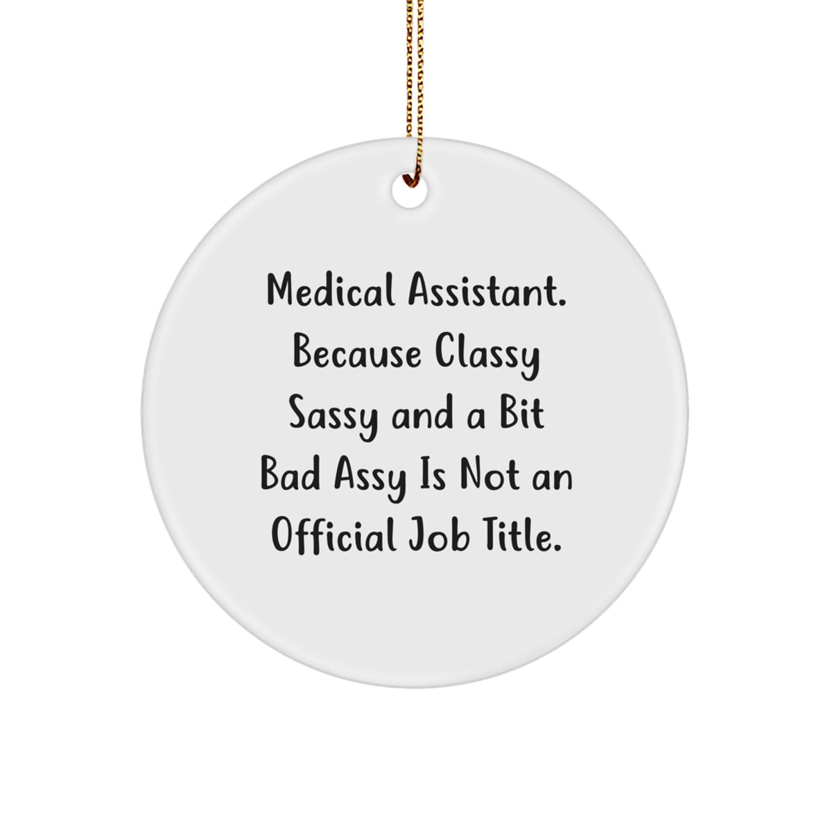 Sassy Classy Medical Assistant Xmas Christmas Ornament for Friends Gift - Image 1