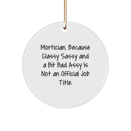Witty Christmas Ornament Gift for Friends - Mortician, Classy Sassy And - Image 1