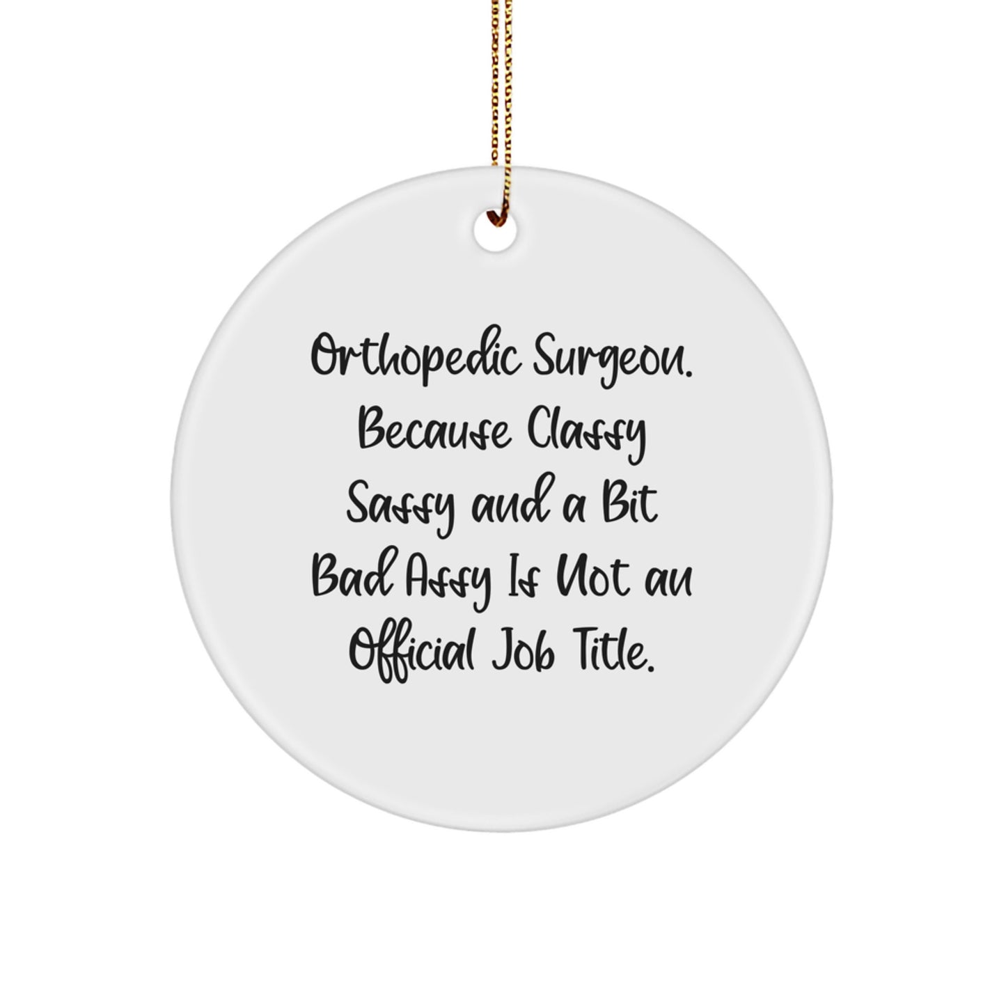 Funny Orthopedic Surgeon Gifts from Friends Christmas Circle Ornament, Circle Ornament for Orthopedic Surgeon, Gifts for Men or Women - Image 1