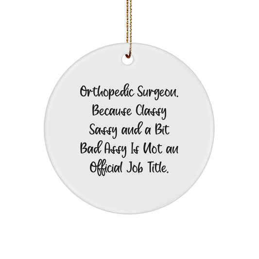 Funny Orthopedic Surgeon Gifts from Friends Christmas Circle Ornament, Circle Ornament for Orthopedic Surgeon, Gifts for Men or Women - Image 1