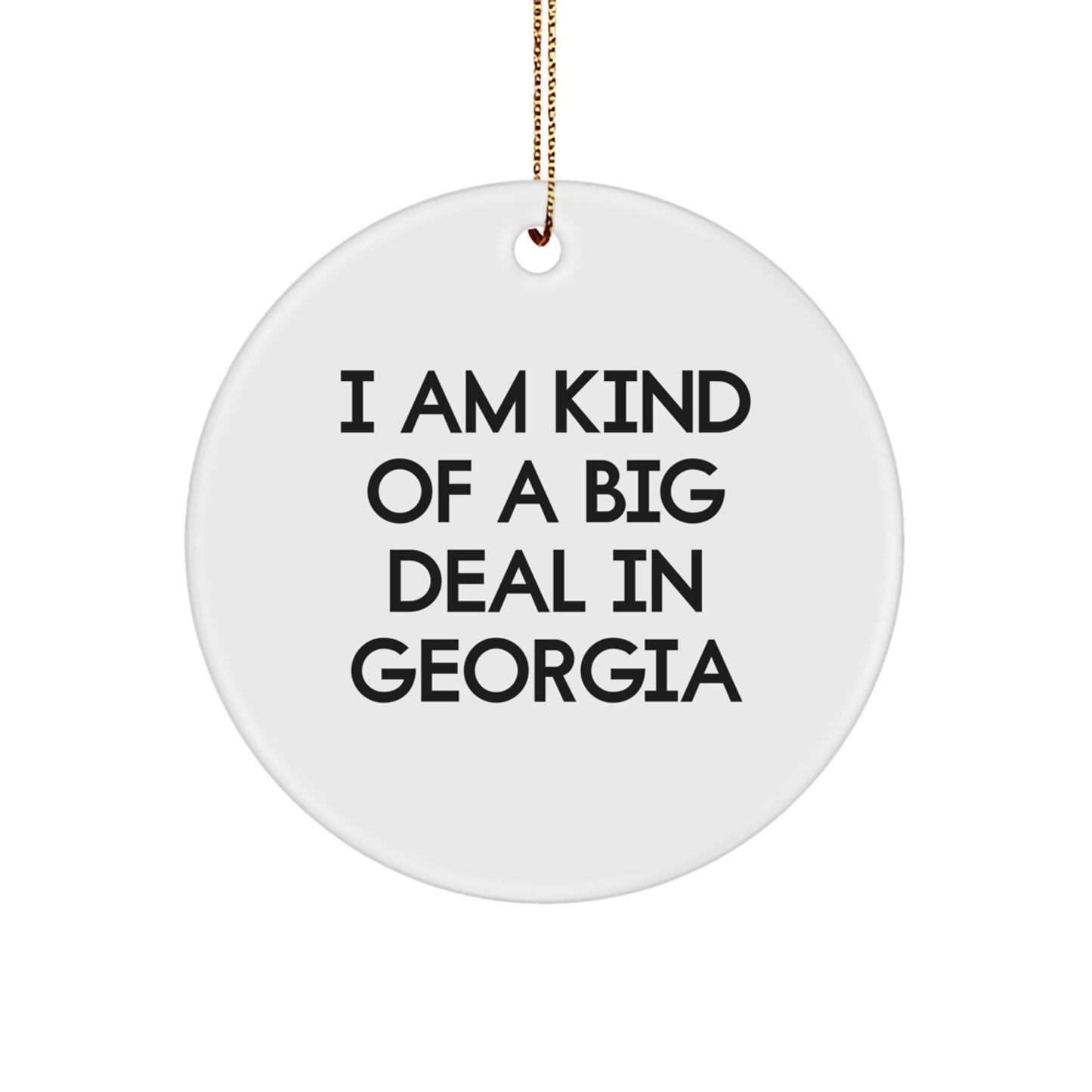 Georgia Circle Ornament I Am Kind Of A Prime Selection In Georgia Funny Christmas Unique Gifts from Men to Friends - Image 1