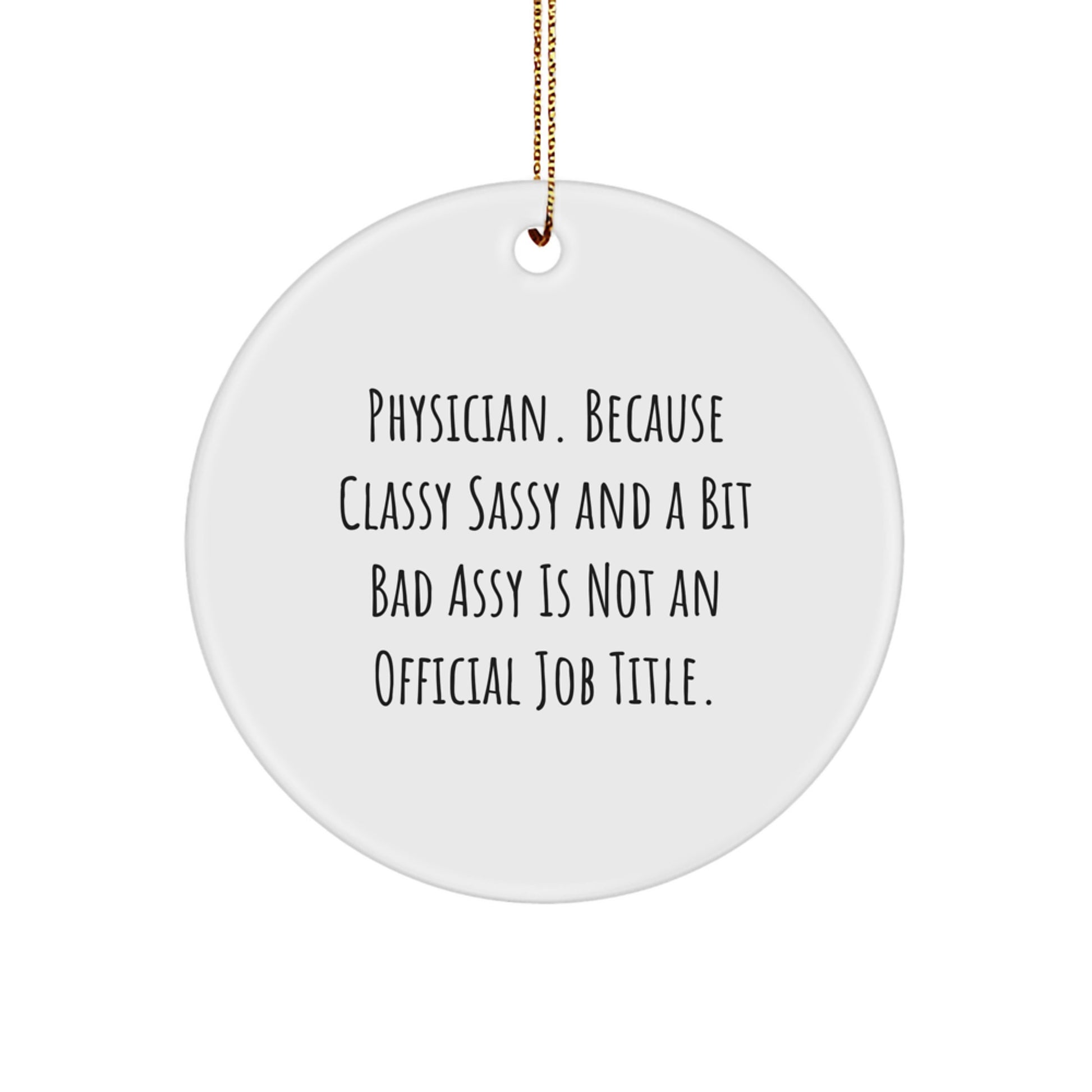 Funny Physician Christmas Circle Ornament Gifts from Friends and Family - 'Classy Sassy And A Bit Fearlessy' Quote - Image 1