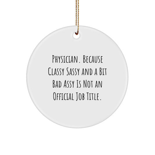 Funny Physician Christmas Circle Ornament Gifts from Friends and Family - 'Classy Sassy And A Bit Fearlessy' Quote - Image 1