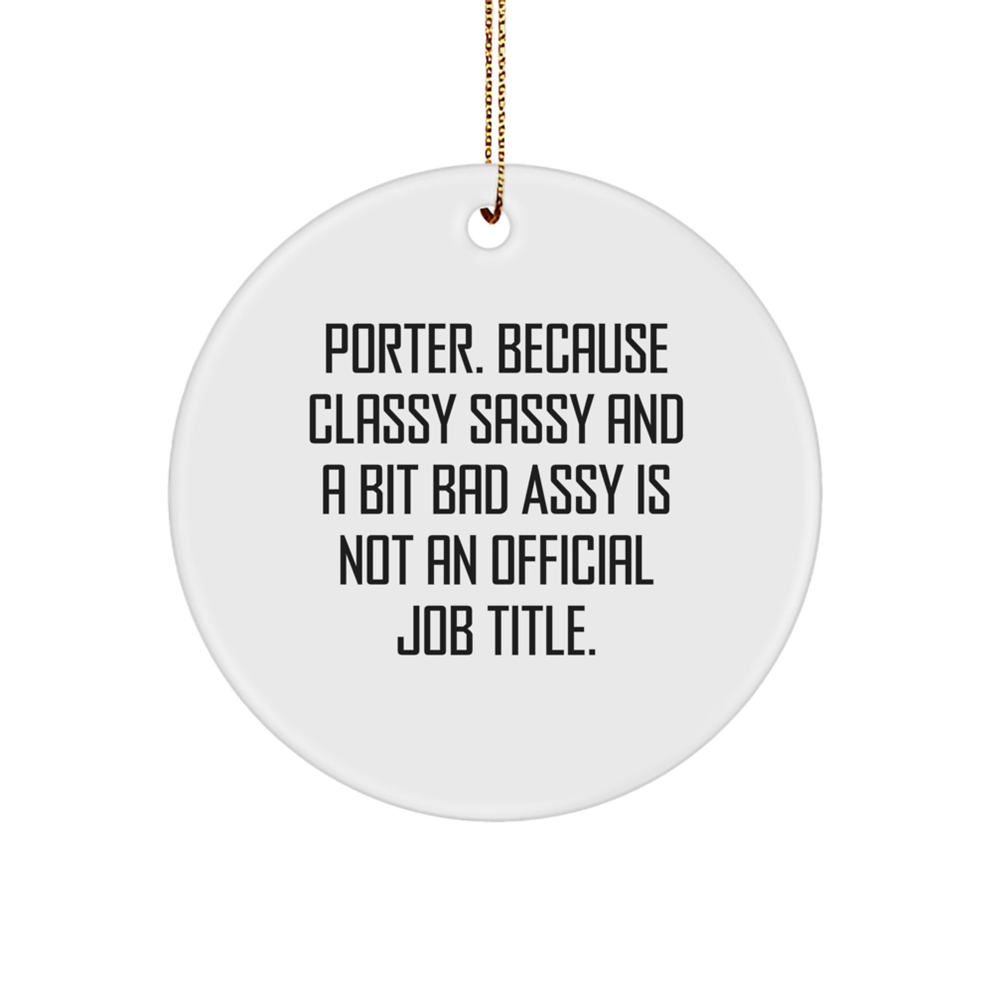 Funny Porter Gifts from Friends and Family - Classy Sassy And A Bit Fearlessy Is Not An Official Job Title Circle Ornament for Porter Christmas Unique - Image 1