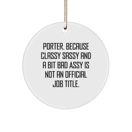 Funny Porter Gifts from Friends and Family - Classy Sassy And A Bit Fearlessy Is Not An Official Job Title Circle Ornament for Porter Christmas Unique - Image 1