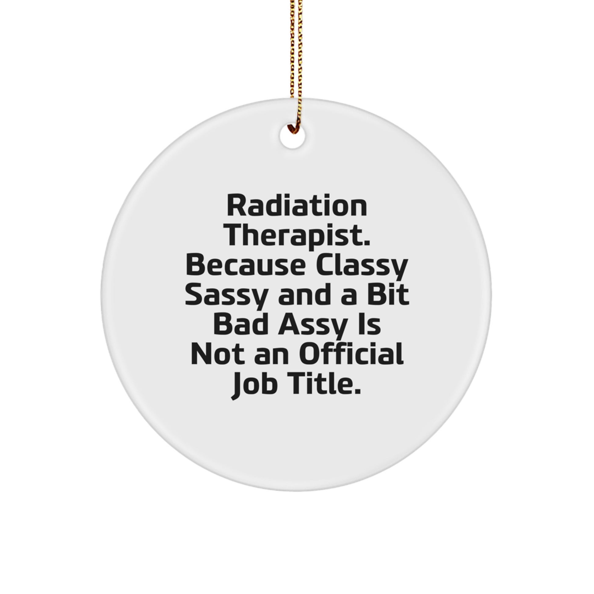 Radiation Therapist Gifts Funny Quote Circle Ornament Christmas Unique Gifts from Friends to Radiation Therapist Men and Women Coworkers Family - Image 1