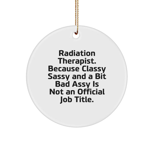 Radiation Therapist Gifts Funny Quote Circle Ornament Christmas Unique Gifts from Friends to Radiation Therapist Men and Women Coworkers Family - Image 1
