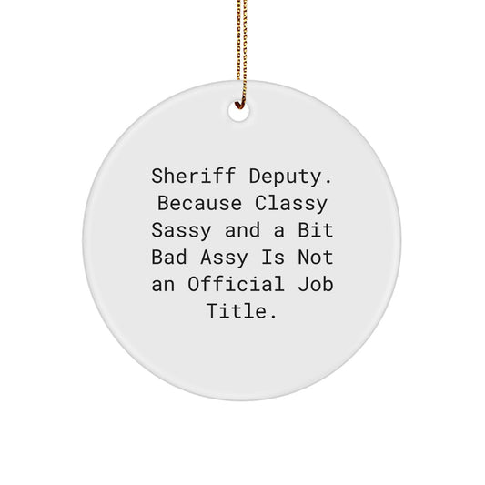Sheriff Deputy Circle Ornament, Funny Quote Gifts from Friends for Men, Women, or Family, Christmas Unique Presents - Image 1