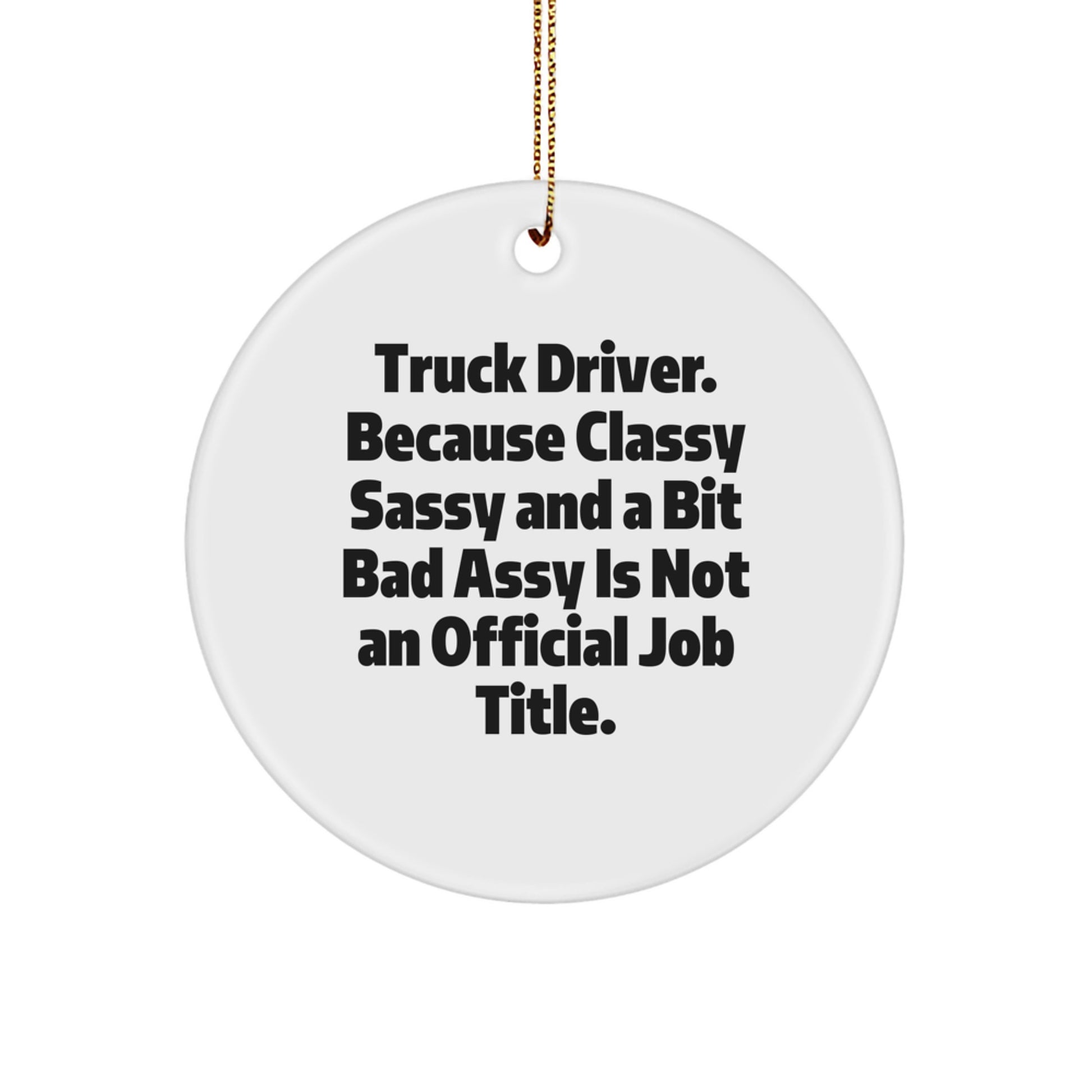 Funny Truck Driver Gifts for Him Christmas Circle Ornament, Gifts from Friends and Family to Truckers, Inspirational Quote - Image 1