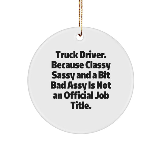 Funny Truck Driver Gifts for Him Christmas Circle Ornament, Gifts from Friends and Family to Truckers, Inspirational Quote - Image 1