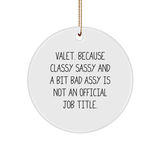 Funny Valet Gifts for Men, Valet Circle Ornament Christmas Unique Gifts from Friends, 'Valet. Because Classy Sassy And A Bit Fearlessy Is Not An Official Job Title.' - Image 1