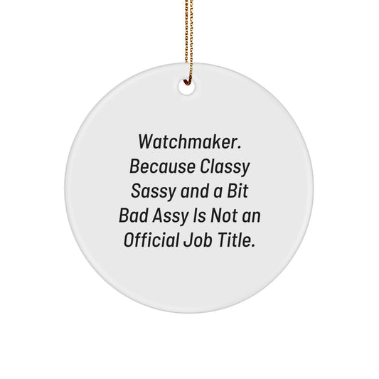 Funny Watchmaker Gifts from Men to Friends - Watchmaker Circle Ornament for Christmas Unique Gifts - Image 1